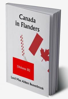 Canada in Flanders (Volume III)