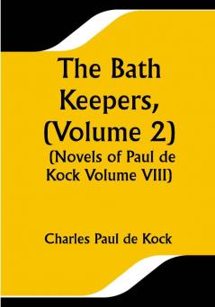 The Bath Keepers (Volume 2) (Novels of Paul de Kock Volume VIII)