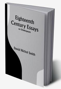 Eighteenth Century Essays on Shakespeare