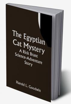 The Egyptian Cat Mystery: A Rick Brant Science-Adventure Story