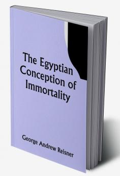 The Egyptian Conception of Immortality