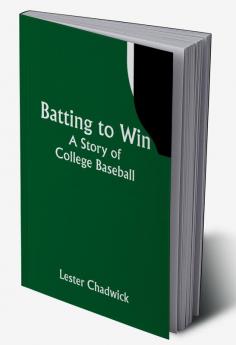 Batting to Win: A Story of College Baseball