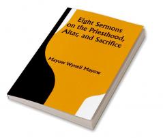 Eight Sermons on the Priesthood Altar and Sacrifice