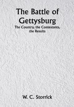 The Battle of Gettysburg; The Country the Contestants the Results