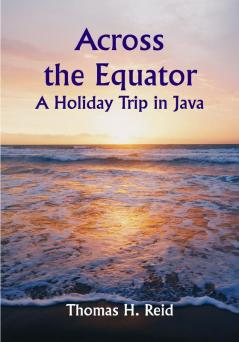 Across the Equator: A Holiday Trip in Java