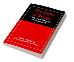 The Camp of Refuge: A Tale of the Conquest of the Isle of Ely