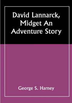 David Lannarck Midget An Adventure Story