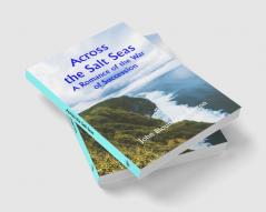 Across the Salt Seas: A Romance of the War of Succession