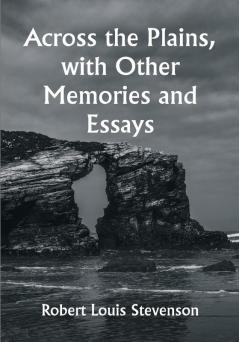 Across the Plains with Other Memories and Essays