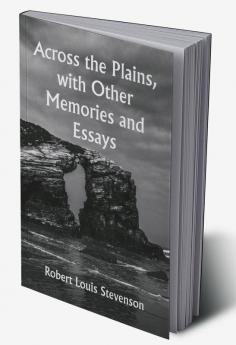 Across the Plains with Other Memories and Essays