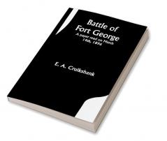 Battle of Fort George: A paper read on March 14th 1896