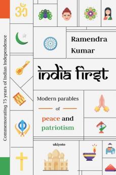 INDIA FIRST: Modern Parables of Peace and Patriotism