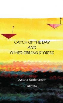 Catch of the Day & Other Sibling Stories