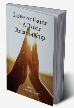 Love or Game - A Toxic Relationship