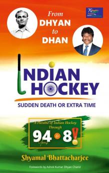 FROM DHYAN TO DHAN-Indian Hockey-Sudden Death or Extra Time