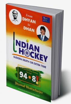 FROM DHYAN TO DHAN-Indian Hockey-Sudden Death or Extra Time