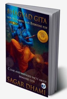 Bhagvad Gita for Beginners and Everyone Else