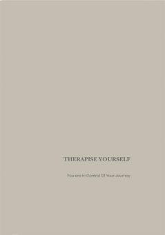 Therapise Yourself: You Are In Control Of Your Journey