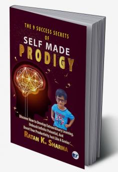 The 9 Success Secrets of Self-Made Prodigy