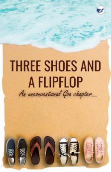 Three Shoes and a Flipflop: An Unconventional Goa Chapter…