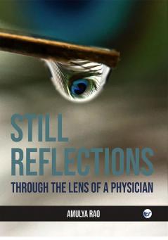 Still Reflections: Through the lens of a physician