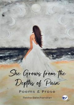 She Grows from the Depths of Pain
