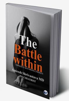 The Battle Within: Conquer it with Mental Strength