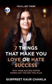 7 Things That Make You Love or Hate Success: Why your success never works out the way you plan