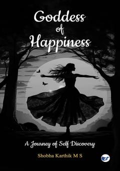 Goddess of Happiness: A Journey of Self Discovery