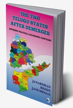 The Two Telugu States after demerger: Different Political & Economic Contours