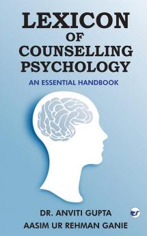 Lexicon of Counselling Psychology: An Essential Handbook