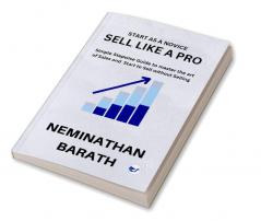 Sell Like a Pro: Simple Stepwise Guide to master the art of  Sales and to Start to Sell without Selling