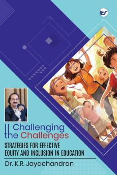 Challenging the Challenges: Strategies for effective equity and inclusion in education