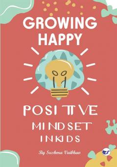 Growing Happy Minds - Unlock Positive Mindset In Kids