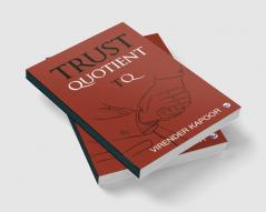 Trust Quotient: A force multiplier you cannot ignore