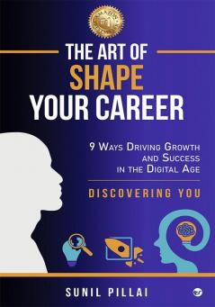 The Art of Shape Your Career: 9 Ways Driving Growth & Success in the Digital Age