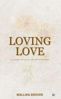 Loving Love: A Casket of Love and Longingness