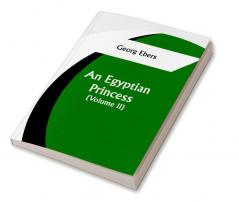 An Egyptian Princess  (Volume II)