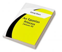 An Egyptian Princess  (Volume III)