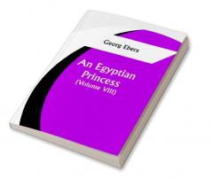 An Egyptian Princess  (Volume VIII)