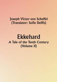 Ekkehard; A Tale of the Tenth Century (Volume II)