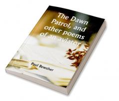 The Dawn Patrol and other poems of an aviator