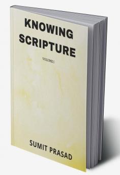 KNOWING SCRIPTURE VOLUME I