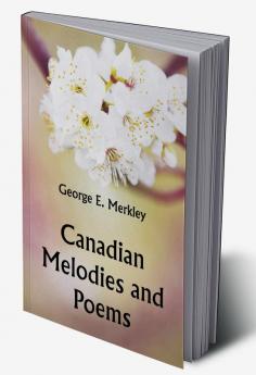 Canadian Melodies and Poems