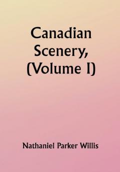 Canadian Scenery (Volume I)