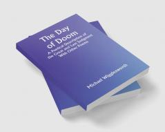 The Day of Doom A Poetical Description of the Great and Last Judgment: With Other Poems