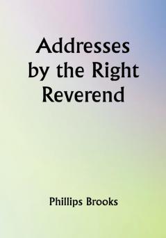 Addresses by the Right Reverend