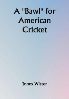 A "Bawl" for American Cricket