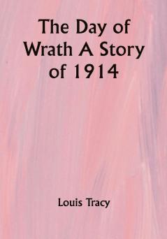 The Day of Wrath A Story of 1914