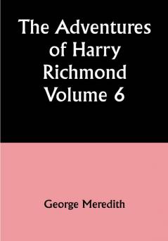 The Adventures of Harry Richmond — Volume 6